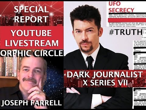 DARK JOURNALIST & JOSEPH FARRELL X SERIES VII: THE ORPHIC CIRCLE PLATO MYSTERIES & THE UFO FILE!