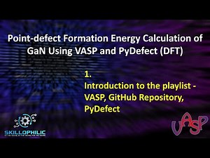 1. Introduction to the playlist - VASP, GitHub Repository, PyDefect