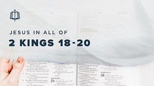 2 Kings 18-20