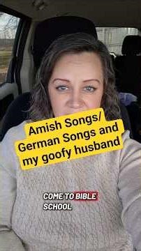 Amish/German Songs and My Goofy Husband - amish-heritage.org #amish #amishchurchsong #amishlanguage