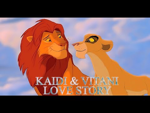 Kaidi & Vitani - Love Story [THE LION KING AU]