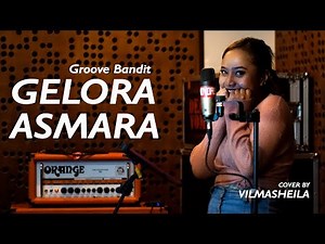 GELORA ASMARA - GROOVE BANDIT (COVER BY VILMASHEILA)