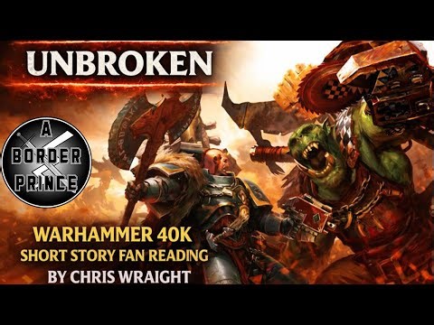 Unbroken – A Warhammer 40k Audiobook | Fan Narration from Aborder Prince