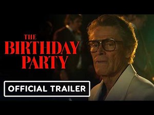 The Birthday Party - Official Trailer (2026) Willem Dafoe