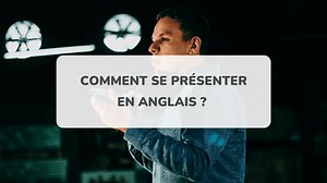 Se présenter en anglais facilement : Tout le vocabulaire nécessaire