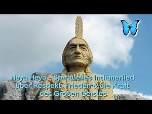 Heya Heya – Spirituelles Indianerlied über Respekt, Frieden & die Kraft des Großen Geistes