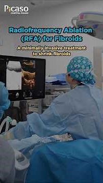Hospital Picaso | Treating Fibroids with Radiofrequency Ablation