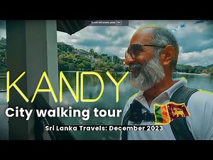 Kandy & The Temple of the Tooth Relic (Sri Lanka Travels, Dec 2023)