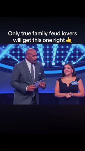 Only true Family Feud lovers will get this one right