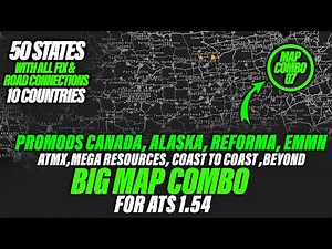 ATS 1.54 Newly Updated Big Map Combo - ATMX, Promods, EMMN, Reforma, Coast to Coast, Beyond and more