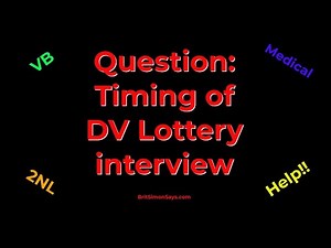 DV Lottery | Question: Timing of 2NL, medical, interview and so on