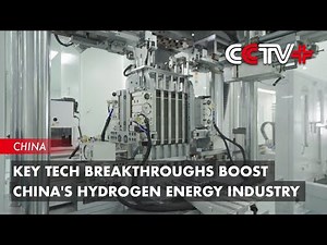 Key Tech Breakthroughs Boost China's Hydrogen Energy Industry