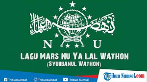 Download Lagu Mars NU Ya Lal Wathon (Syubbanul Wathon) MP3, Lengkap Lirik dan Video - Tribunsumsel.com