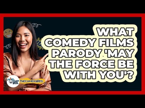 What Comedy Films Parody 'May The Force Be With You'?