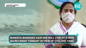 Cyclone Yaas: Bengal CM Mamata to spend night in office, 9 lakh evacuated