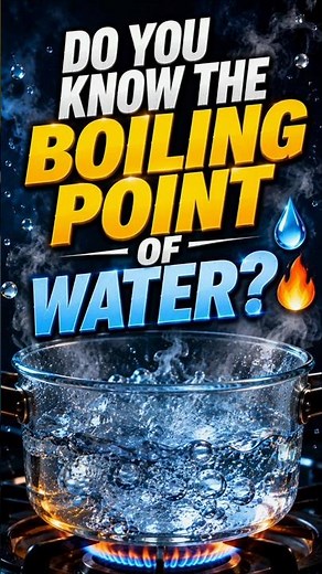 Do you know the boiling point of water? 💧🔥