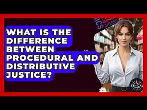 What Is The Difference Between Procedural And Distributive Justice? - The Ethical Compass