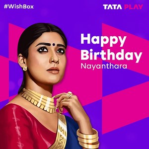 27 reactions | Her exceptional talent shines bright every time she is on the screen. She is versatile, mesmerizing, and ever-so-talented. We wish Nayantharaa, a very happy birthday! Use #WishBox to share your wishes. #Nayanthara #LadySuperstar #HBDNayanthara #HappyBirthdayNayanthara | Tata Play | Facebook