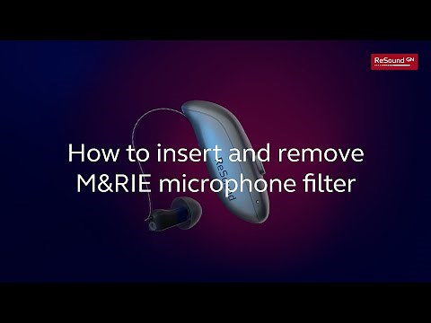 ReSound OMNIA - How to insert and remove M&RIE microphone filter