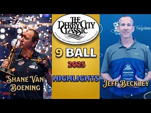 SHANE VAN BOENING - JEFF BECKLEY | The Derby City Classic 9 Ball 2025 | HIGHLIGHTS