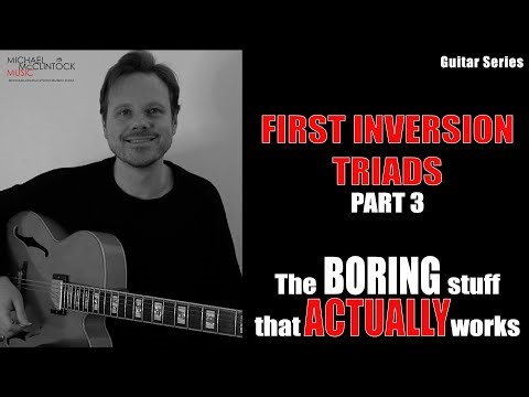 First Inversion Triads Part 3 - The Boring Stuff That Actually Works