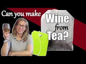 Can you Make Wine from Tea ? / Tea Wine Recipe