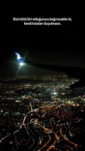 Sizin kötü biri olduğunuzu bağıracaklar ki, kendi hataları duyulmasın.