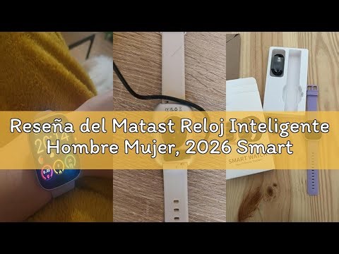 Reseña del Matast Reloj Inteligente Hombre Mujer, 2026 Smartwatch con Llamadas Bluetooth, Podómetro/