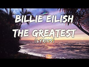 Billie Eilish - THE GREATEST (Lyrics)