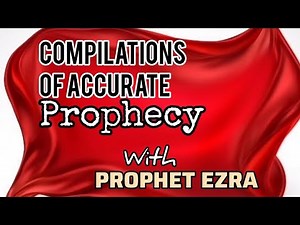 COMPILATION OF ACCURATE PROPHECY|| PROPHET EZRA