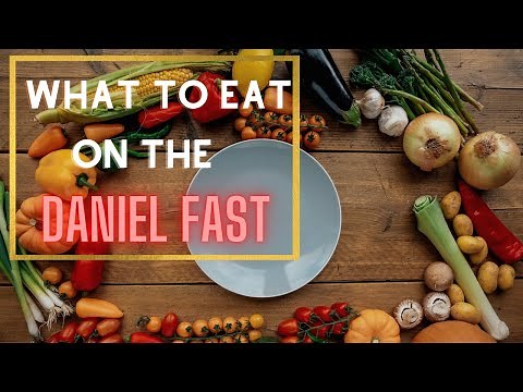 Daniel Fast Foods | Q&A 21: What to Eat & Avoid on the Daniel Fast