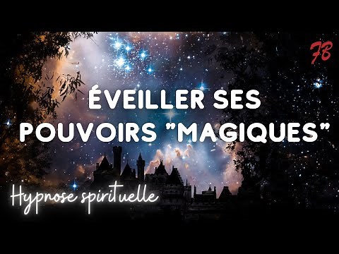 Hypnose pour éveiller ses pouvoirs magiques