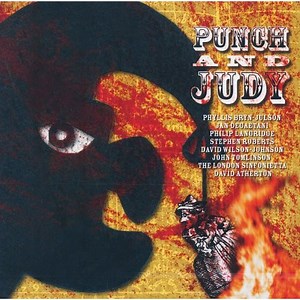 Harrison Birtwistle – Phyllis Bryn-Julson, Jan DeGaetani, Philip Langridge, Stephen Roberts, David Wilson-Johnson, John Tomlinson, The London Sinfonietta, David Atherton - Punch And Judy