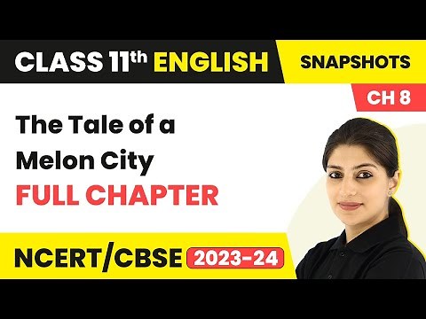 Class 11 English Chapter 8|The Tale of a Melon City Full Chapter Explanation, Summary & Question Ans