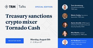 Flash TRM Talk: Treasury sanctions widely used crypto mixer Tornado Cash