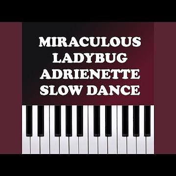 Miraculous LadyBug - Adrienette Slow Dance (Piano Version)