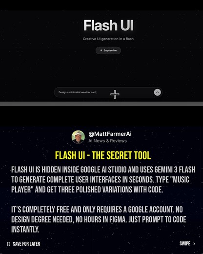 Matt Farmer on Instagram: "🚨 Google's Secret UI Generator Just Changed Everything 🚨 While everyone obsessed over ChatGPT, Google quietly launched Flash UI, a hidden tool inside AI Studio that generates production-ready interfaces in literal seconds. ⚡ What Flash UI Actually Does Type a simple prompt like "music player" or "weather app." Flash UI instantly generates three polished variations with complete HTML, CSS, and JavaScript code ready to export. No design degree required. No hours in Fig