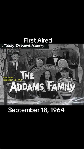 The Addams Family premiered September 18, 1964.