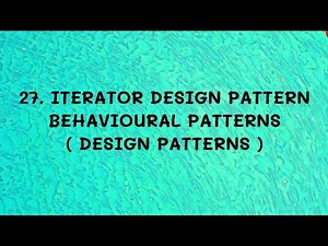 #27 Iterator Design Pattern - Behavioural Patterns |DP|