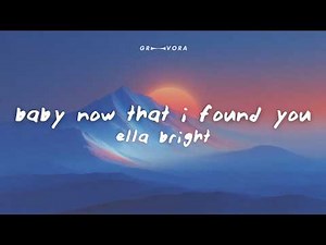 Ella Bright - Baby Now That I Found You (Lyrics)