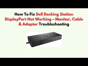How to Fix Dell Docking Station DisplayPort Not Working – Monitor, Cable & Adapter Troubleshooting