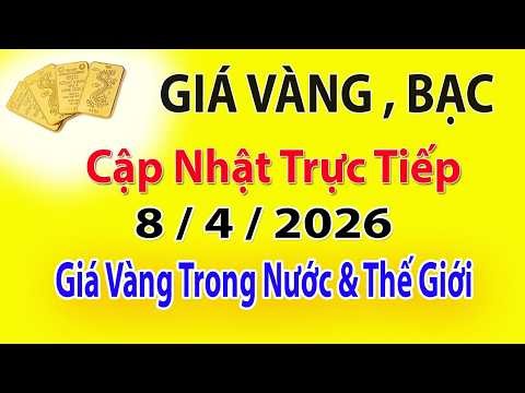 Trực Tiếp Giá Vàng Rạng Sáng 8 /4 / 2026 - Giá Vàng SJC - Vàng Nhẩn , Vàng 9999..