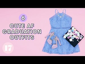 6 Adorable Graduation Outfit Ideas | Style Lab