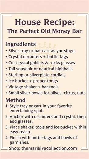 House Recipe: The Perfect Old Money Bar 📝 Tonight we’re not mixing drinks, we’re mixing barware. Save this as your go-to recipe for an old money style home bar: Ingredients • A polished silver tray or bar cart as your stage • Heavy crystal decanters dressed in vintage bottle tags • Cut-crystal goblets and rocks glasses • Tall souvenir and nautical highballs • Sterling or silverplate cordial or vodka cups • A classic ice bucket with proper tongs • Vintage shaker and essential bar tools • Small s