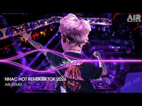 NHẠC HOT REMIX TIKTOK 2026 - BXH Nhạc Trẻ Hay Nhất Hiện Nay ♫ Top 15 Nhạc Remix TikTok Hay Nhất 2026