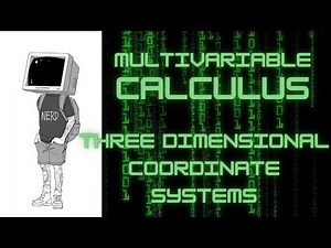 Calculus III: Three Dimensional Coordinate System
