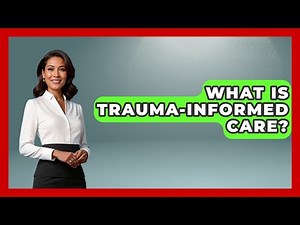 What Is Trauma-informed Care? - Child Welfare Network