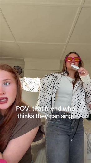 POV: The Friend Who Thinks They Can Sing