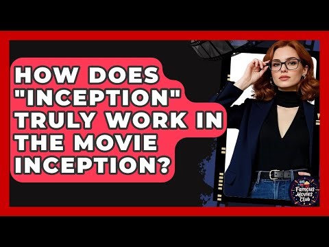 How Does "inception" Truly Work In The Movie Inception? - Famous Movies Club