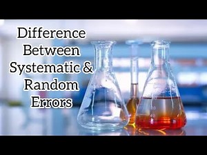 Difference Between Systematic and Random Errors